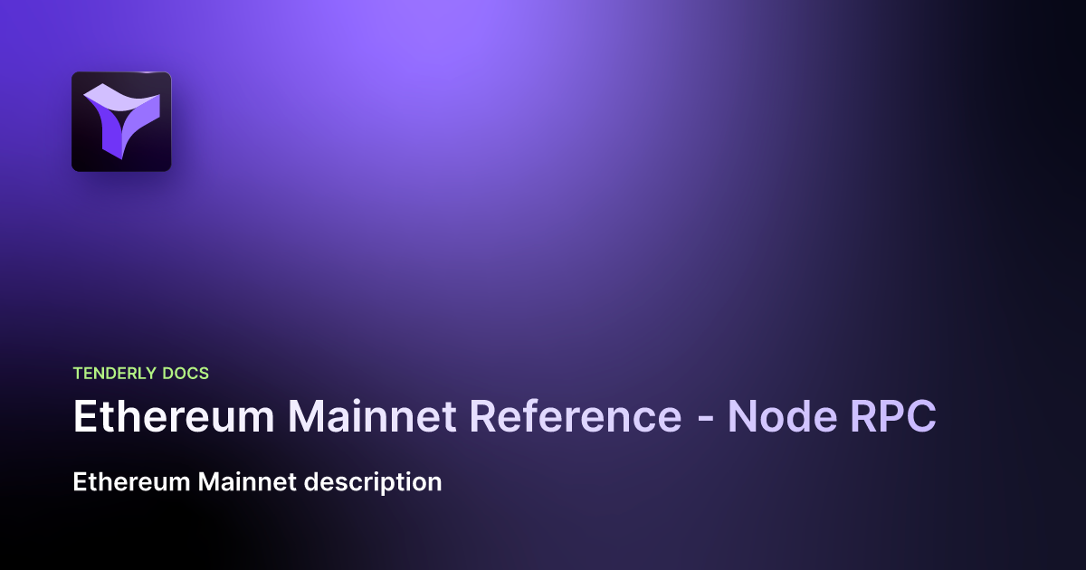 Ethereum Mainnet Reference - Node RPC | Tenderly Documentation